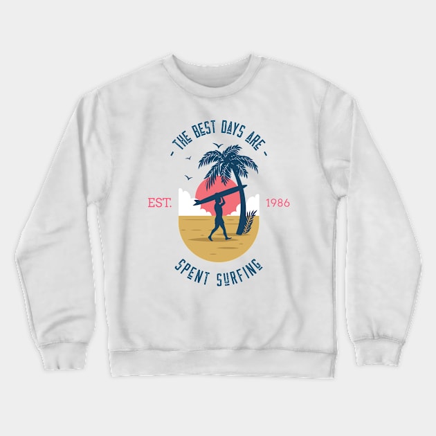 The Best Days Are Spent Surfing T-shirt Crewneck Sweatshirt by Dani's T's